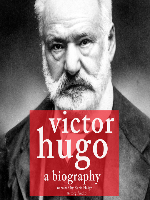 Title details for Victor Hugo, a Biography by Various - Available